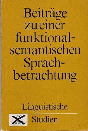 Bild des Verkufers fr Beitrge zu einer funktional-semantischen Sprachbetrachtung. zum Verkauf von Andreas Schller
