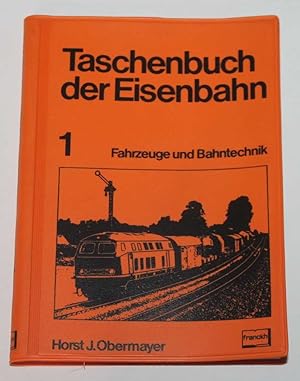 Taschenbuch der Eisenbahn 1. Fahrzeuge und Bahntechnik