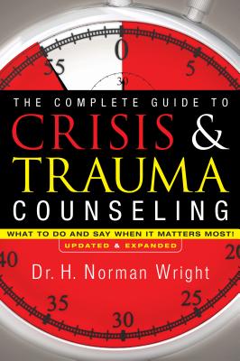 Seller image for The Complete Guide to Crisis & Trauma Counseling: What to Do and Say When It Matters Most! (Hardback or Cased Book) for sale by BargainBookStores