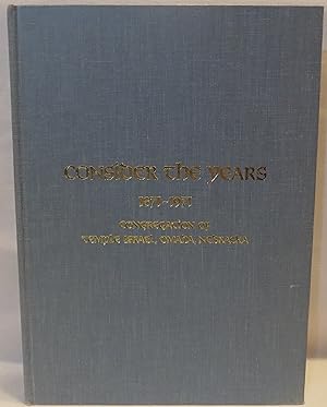 Imagen del vendedor de Consider the Years, 1871-1971: Congregation of Temple Israel, Omaha, Nebraska a la venta por MLC Books
