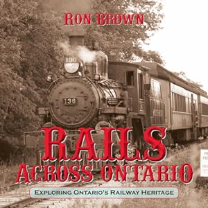 Seller image for Rails Across Ontario: Exploring Ontario's Railway Heritage (Paperback or Softback) for sale by BargainBookStores