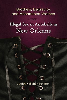 Immagine del venditore per Brothels, Depravity, and Abandoned Women: Illegal Sex in Antebellum New Orleans (Paperback or Softback) venduto da BargainBookStores