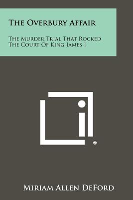 Immagine del venditore per The Overbury Affair: The Murder Trial That Rocked the Court of King James I (Paperback or Softback) venduto da BargainBookStores