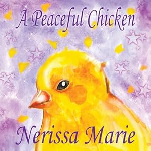 Seller image for A Peaceful Chicken (an Inspirational Story of Finding Bliss Within, Preschool Books, Kids Books, Kindergarten Books, Baby Books, Kids Book, Ages 2-8, (Paperback or Softback) for sale by BargainBookStores