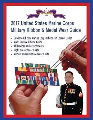 Image du vendeur pour 2017 Marine Corps Military Ribbon & Medal Wear Guide (Paperback or Softback) mis en vente par BargainBookStores
