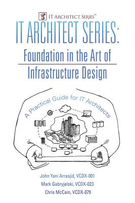 Imagen del vendedor de It Architect Series: Foundation in the Art of Infrastructure Design: A Practical Guide for It Architects (Paperback or Softback) a la venta por BargainBookStores