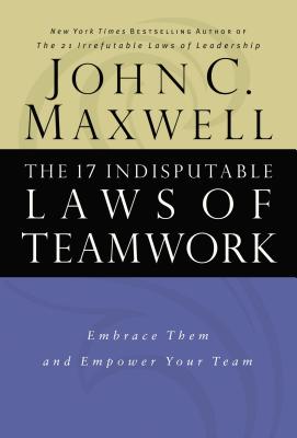 Seller image for The 17 Indisputable Laws of Teamwork: Embrace Them and Empower Your Team (Hardback or Cased Book) for sale by BargainBookStores