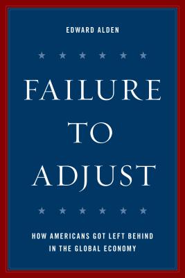 Seller image for Failure to Adjust: How Americans Got Left Behind in the Global Economy (Paperback or Softback) for sale by BargainBookStores