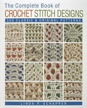 Seller image for The Complete Book of Crochet Stitch Designs: 500 Classic & Original Patterns (Paperback or Softback) for sale by BargainBookStores