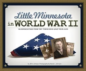 Immagine del venditore per Little Minnesota in World War II: The Stories Behind 140 Fallen Heroes from Minnesota's Littlest Towns (Paperback or Softback) venduto da BargainBookStores