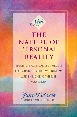 Bild des Verkufers fr The Nature of Personal Reality: Specific, Practical Techniques for Solving Everyday Problems and Enriching the Life You Know (Paperback or Softback) zum Verkauf von BargainBookStores