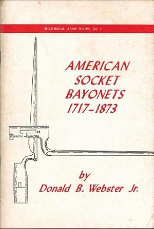 Image du vendeur pour AMERICAN SOCKET BAYONETS 1717-1873 mis en vente par Kay Craddock - Antiquarian Bookseller