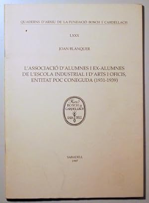 Bild des Verkufers fr L'ASSOCIACI D'ALUMNES I EXALUMNES DE L'ESCOLA INDUSTRIAL I D'ARTS I OFICIS, ENTITAT POC CONEGUDA 1931-1939 - Sabadell 1997 zum Verkauf von Llibres del Mirall