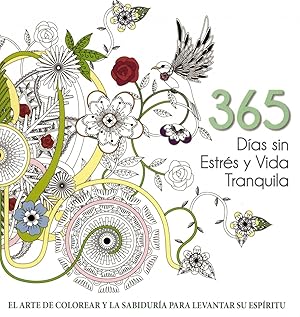 Imagen del vendedor de 365 DAS SIN ESTRS Y VIDA TRANQUILA El arte de colorear y la sabidura para levantar su espritu a la venta por Imosver