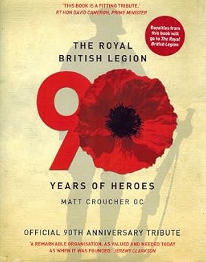 Seller image for THE ROYAL BRITISH LEGION 90 YEARS OF HEROES for sale by Kay Craddock - Antiquarian Bookseller