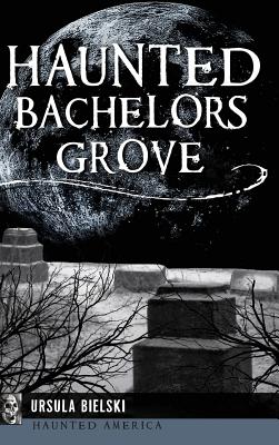 Seller image for Haunted Bachelors Grove (Hardback or Cased Book) for sale by BargainBookStores