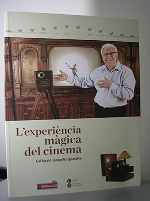 Seller image for L'EXPERIENCIA MAGICA DEL CINEMA. Col.lecci Josep M. Queralt. Universitat de Barcelona, del 15 d'octubre al 17 de desembre de 2013. Bilinge catal - english for sale by LLIBRES del SENDERI