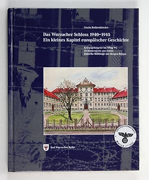 Das Wurzacher Schloss 1940-1945 - Ein kleines Kapitel europäischer Geschichte - Kriegsgefangene i...