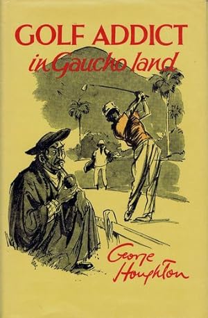 GOLF ADDICT IN GAUCHO LAND