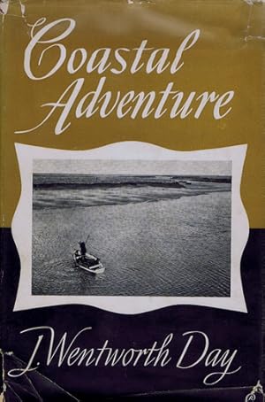 COAST ADVENTURE: A book about marshes and the sea; shooting and fishing; wildfowl and waders and ...