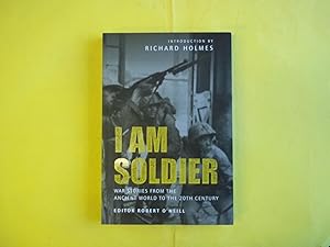 Seller image for I am Soldier: War stories, from the Ancient World to the 20th Century for sale by Carmarthenshire Rare Books