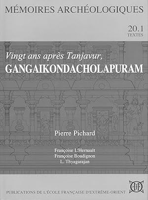 Vingt ans après Tanjavur, Gangaikondacholapuram, Tome 1 : Textes ; Tome 2 : Illustrations [Public...