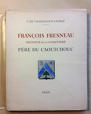 Imagen del vendedor de Franois Fresneau seigneur de la Gataudire Pre du caoutchouc. a la venta por pages volantes