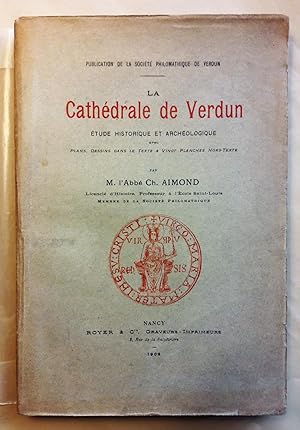 La cathédrale de Verdun. Etude hsitorique et archéologique avec plans, dessins dans le texte et 2...