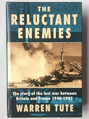 Imagen del vendedor de The Reluctant Enemies: The War Between Britain and France, 1940-42 a la venta por Beach Hut Books
