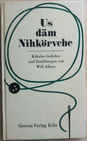 Us däm Nihkörvche. Kölsche Gedichte und Erzählungen.