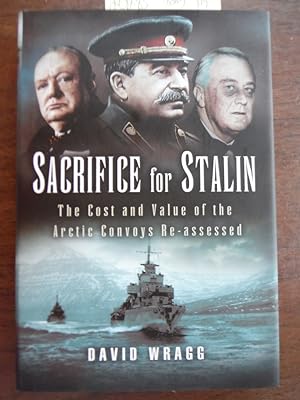 Imagen del vendedor de Sacrifice for Stalin: The Cost and Value of the Arctic Convoys Re-assessed a la venta por Imperial Books and Collectibles