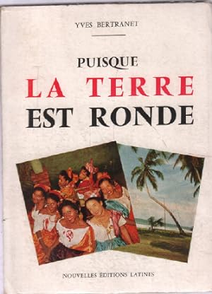 Bild des Verkufers fr Puisque la terre est ronde zum Verkauf von librairie philippe arnaiz