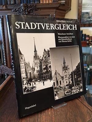 Stadtvergleich : Münchener Ansichten - Photographien von einst mit Neuaufnahmen von Thomas Koller.