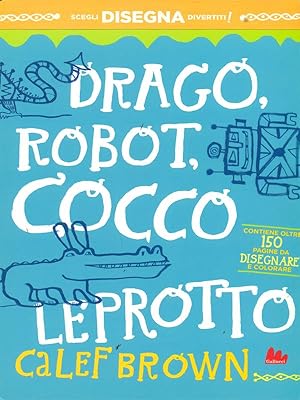 Bild des Verkufers fr Drago, robot, coccoleprotto. Artedicarte. Ediz. illustrata zum Verkauf von Librodifaccia