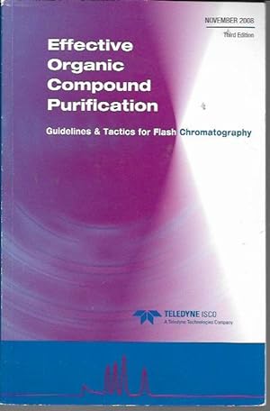 Seller image for Effective Organic Compound Purification: Guidelines & Tactics for Flash Chromotography (3rd Edition, November 2008) for sale by Bookfeathers, LLC