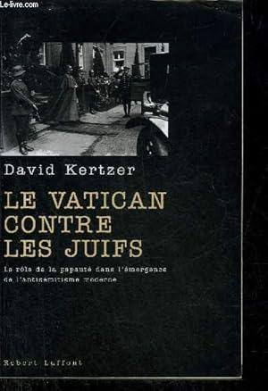 Seller image for LE VATICAN CONTRE LES JUIFS - LE ROLE DE LA PAPAUTE DANS L'EMERGENCE DANS L'ANTISEMITISME MODERNE. for sale by Le-Livre