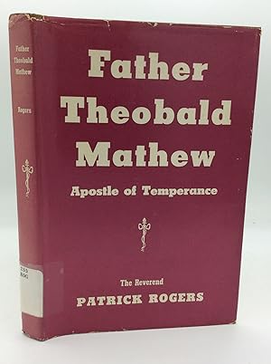 Seller image for FATHER THEOBALD MATHEW: Apostle of Temperance for sale by Kubik Fine Books Ltd., ABAA