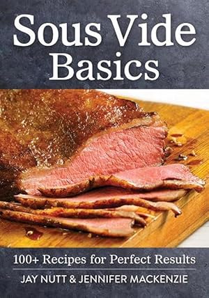 Seller image for Sous Vide Basics: 100+ Recipes for Perfect Results (Paperback) for sale by Grand Eagle Retail