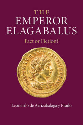 Bild des Verkufers fr The Emperor Elagabalus: Fact or Fiction? (Paperback or Softback) zum Verkauf von BargainBookStores