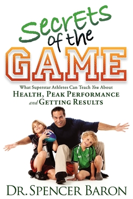 Seller image for Secrets of the Game: What Superstar Athletes Can Teach You about Health, Peak Performance and Getting Results (Paperback or Softback) for sale by BargainBookStores