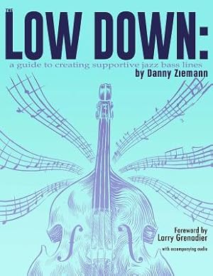 Seller image for The Low Down: A Guide to Creating Supportive Jazz Bass Lines (Paperback or Softback) for sale by BargainBookStores