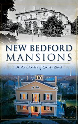 Bild des Verkufers fr New Bedford Mansions: Historic Tales of County Street (Hardback or Cased Book) zum Verkauf von BargainBookStores