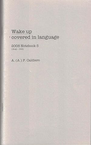 Seller image for Wake Up Covered in Language; 2008 Notebook 5 (Aug -- Oct) for sale by Ken Sanders Rare Books, ABAA