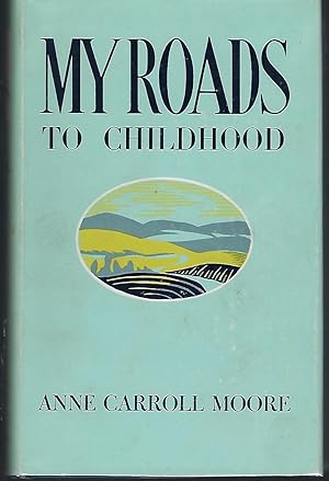 Image du vendeur pour My Roads to Childhood: Views and Reviews of Children's Books mis en vente par Turn-The-Page Books