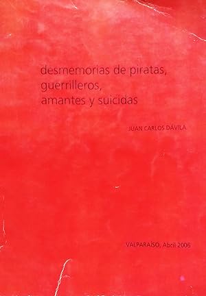 Desmemorias de piratas, guerrilleros, amantes y suicidas