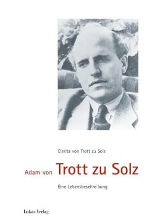 Imagen del vendedor de Adam von Trott zu Solz : Eine Lebensbeschreibung a la venta por AHA-BUCH GmbH