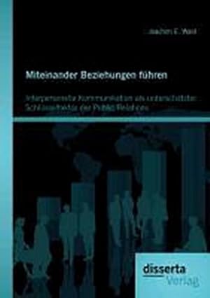 Seller image for Miteinander Beziehungen fhren: Interpersonelle Kommunikation als unterschtzter Schlsselfaktor der Public Relations for sale by AHA-BUCH GmbH