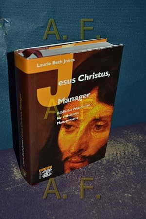 Bild des Verkufers fr Jesus Christus, Manager : biblische Weisheiten fr visionres Management. Aus dem Engl. von Elisabeth Maravic zum Verkauf von Antiquarische Fundgrube e.U.