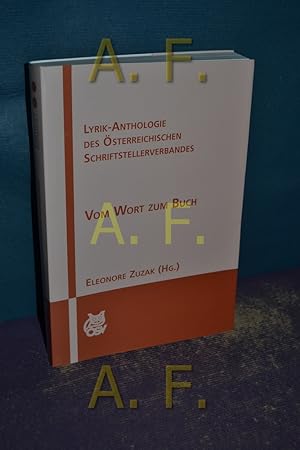 Bild des Verkufers fr Vom Wort zum Buch : Lyrik-Anthologie des sterreichischen Schriftstellerverbandes. Eleonore Zuzak (Hg.) zum Verkauf von Antiquarische Fundgrube e.U.