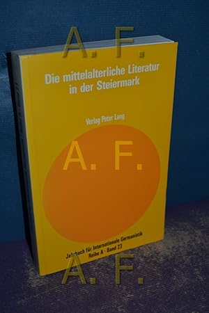 Seller image for Die mittelalterliche Literatur in der Steiermark : Akten des internationalen Symposions, Schloss Seggau bei Leibnitz 1984 (Jahrbuch fr internationale Germanistik, Reihe A / Kongressberichte 23) for sale by Antiquarische Fundgrube e.U.